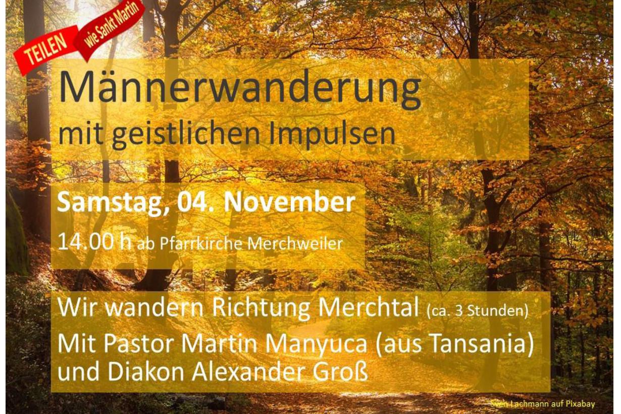 Plakat zur Ankündigung der Männerwanderung in der St. Martinswoche 2023. Das Hintergrundbild zeigt einen bunten Herbstwald. (c) Pfarrei Maria Königin Merchweiler - Wemmetsweiler Plakat zur Ankündigung der Männerwanderung in der St. Martinswoche 2023. Das Hintergrundbild zeigt einen bunten Herbstwald.